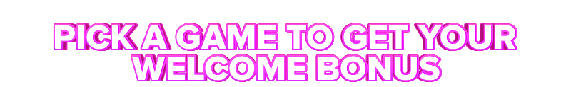 PNX Bet PICK A GAME TO GET YOUR WELCOME BONUS